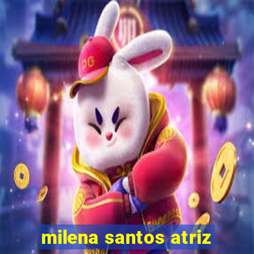 milena santos atriz